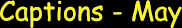 Captions - May